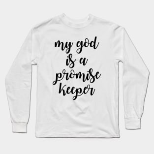 My god is a promise keeper Long Sleeve T-Shirt